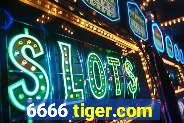 6666 tiger.com